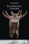 Dehue, Trudy - De depressie-epidemie - over de plicht het lot in eigen hand te nemen