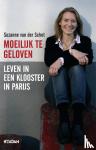 Schot, Suzanne van der - Moeilijk te geloven - leven in een klooster in Parijs