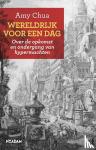 Chua, A. - Wereldrijk voor een dag - over de opkomst en ondergang van hypermachten