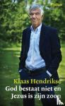 Hendrikse, Klaas - God bestaat niet en Jezus is zijn zoon