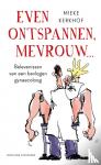 Kerkhof, Mieke - Even ontspannen, mevrouw - belevenissen van een bevlogen gynaecoloog