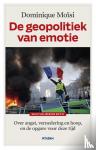 Moïsi, Dominique - De geopolitiek van emotie - Over angst, vernedering en hoop, en de opgave voor deze tijd