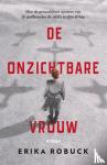 Robuck, Erika - De onzichtbare vrouw - Hoe de gevaarlijkste spionne van de Geallieerden de nazi's te slim af was