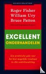Fisher, Roger, Ury, William, Patton, Bruce - Excellent onderhandelen - een praktische gids voor het best mogelijke resultaat in iedere onderhandeling