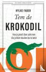 Faber, Hylke - Tem de krokodil - hoe je groeit door patronen die je klein houden los te laten