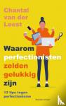 Leest, Chantal van der - Waarom perfectionisten zelden gelukkig zijn - 13 tips tegen perfectionisme