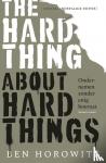 Horowitz, Ben - The Hard Thing about Hard Things - Ondernemen zonder enig houvast