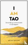 Broere, Arjan - I am tao - Stroomlijn je communicatie in vijf stappen