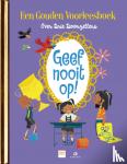 Haayema, Mark, Hollander, Vivian den, Haverkamp, Annemarie - Geef nooit op! - Een Gouden Voorleesboek over drie doorzetters