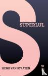 Straten, Henk van - Superlul - memoires van een monsterlijk geslacht