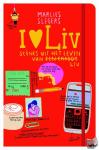 Slegers, Marlies - I love Liv 1 - Scenes uit het leven van een chaoot Liv