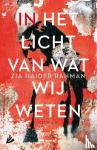 Rahman, Zia Haider - In het licht van wat wij weten