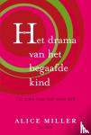Miller, Alice - Drama van het begaafde kind - op zoek naar het ware zelf