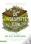Nardozzi, Charlie - De ongespitte tuin - Alles over no-dig gardening. Moeiteloos groenten, kruiden en bloemen telen