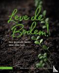 Dam, Anne Marie van, Vlaam, Caroline de - Leve de bodem! - Een gezonde basis voor elke tuin