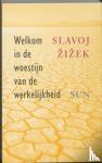 Zizek, S. - Welkom in de woestijn van de werkelijkheid