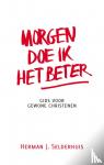 Selderhuis, H.J. - Morgen doe ik het beter - gids voor gewone christenen