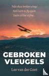 Goot, Leo van der - Gebroken Vleugels - Take these broken wings and learn to fly again Learn to live so free