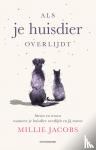 Jacobs, Millie - Als je huisdier overlijdt - Steun en troost wanneer je huisdier overlijdt en jij rouwt