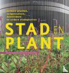 Diemen, Aad van, Hoeven, Erik van der - Stad en Plant - Eetbare planten, voegenvullers, dakvlieders en andere stadsplanten