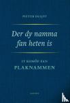 Duijff, Pieter - Der dy namma fan heten is - It komôf fan plaknammen