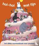 Bruna, Dick - Hoi-hoi wat fijn - het dikke voorleesboek voor peuters