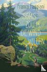 Faggiani, Franco - Soms zou ik de wind willen zijn