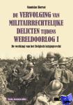 Horvat, Stanislas - De vervolging van militairrechtelijke delicten tijdens Wereldoorlog I - De werking van het Belgisch krijgsgerecht
