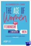 De Croo, Alexander - The Age of Women - why Feminism also liberates men