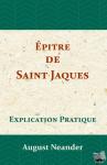 Neander, August - Épitre de Saint Jaques - Explication Pratique