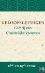 Adriana, B.J., Bronsveld, A.W., Flier, G.J. van der, Hasebroek, J.P., Hoedemaker, Ph. J., Looman, T.M. - Geloofsgetuigen 18de en 19de eeuw - Galerij van Christelijke Vrouwen