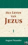 Neander, August - Het Leven van Jezus I - in geschiedkundige samenhang en ontwikkeling