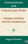 Neander, August - Geschiedenis der Christelijke Kerk onder leiding van de Apostelen II