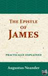 Neander, Augustus - The Epistle of James - practically explained