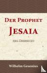 Gesenius, Wilhelm - Der Prophet Jesaia - Neu übersetzt
