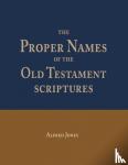 Jones, Alfred - The Proper Names of the Old Testament Scriptures - Expounded and Illustrated