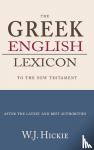 Hickie, W.J. - Greek-English Lexicon to the New Testament - after the latest and best authorities