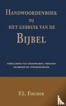 Fischer, F.L. - Handwoordenboek bij het gebruik van de Bijbel - verklaring van eigennamen en vreemde woorden en uitdrukkingen