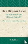 Bakkes, H. - Het Heilige Land en de landen der Heilige Schrift - in hun natuur en staatkundige gesteldheid
