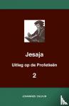 Calvijn, J. - Uitleg bij de Profetieën van Jesaja II - Jesaja 40-66