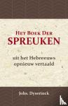Dyserinck, Johs - Het Boek der Spreuken - uit het Hebreeuws opnieuw vertaald