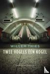 Thies, Willem - Twee vogels een kogel