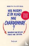 Meer, Maarten van der - Wie noemt zijn kind nou Chardonnay? - waarom we heten zoals we heten