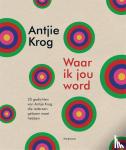 Krog, Antjie - Waar ik jou word - 25 gedichten van Antjie Krog die iedereen gelezen moet hebben