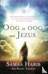 Habib, Samaa, Thoene, Bodie - Oog in oog met Jezus - het ongelofelijke levensverhaal van een jonge moslimvrouw die Jezus heeft ontmoet
