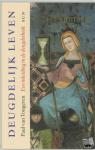 Tongeren, P. van - Deugdelijk leven - een inleiding in de deugdethiek
