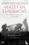Hochschild, Adam - Verzet en eendracht - De Grote Oorlog 1914-1918