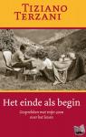Terzani, T. - Het einde als begin - gesprekken met mijn zoon over het leven
