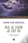 Bijl, Anne van der - Als je leven je lief is - De uitdaging van de geestelijke strijd in de wereld van vandaag