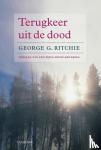Ritchie, G.G. - Terugkeer uit de dood - verslag van een bijna-dood eravring